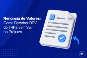 Banner informativo com fundo em degradê azul escuro. À esquerda, há o texto em branco: “Renúncia de Valores: Como Receber RPV do TRF3 sem Sair no Prejuízo”. À direita, uma ilustração tridimensional de um documento branco com linhas cinzas simulando texto, um selo azul de confirmação com símbolo de aprovação e uma seta curva azul apontando para o documento. O canto superior do documento está dobrado, reforçando a aparência de um arquivo oficial. No canto inferior esquerdo, há elementos decorativos formados por pequenos pontos azuis. No canto inferior direito, aparece o logotipo da empresa em branco sobre um ícone azul. O design remete a processos administrativos, documentação jurídica e procedimentos relacionados ao recebimento de RPVs.